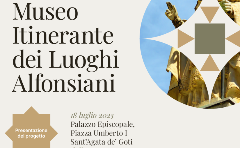 Il 18 luglio 2023 riapriranno finalmente le porte al pubblico il “MILA – Museo Diocesano” e gli annessi Luoghi Alfonsiani. Sant’Agata de’ Goti  – Bn – Palazzo Episcopale