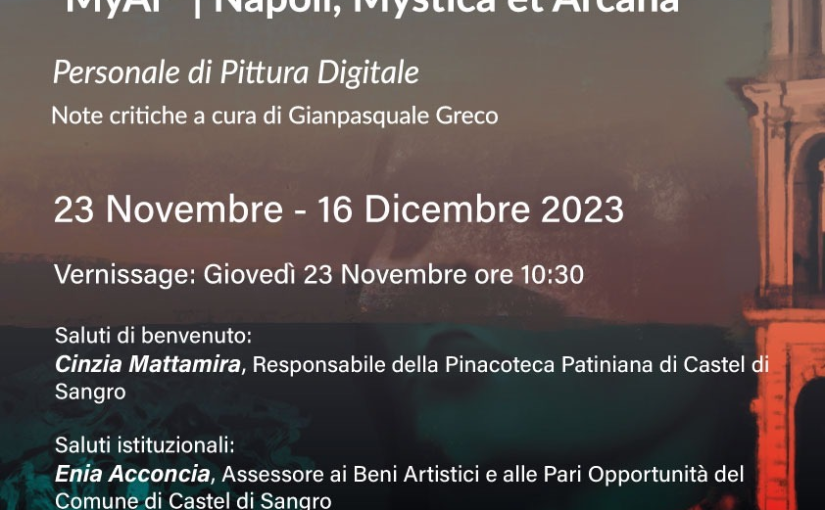 Pinacoteca Patiniana Castel di Sangro (AQ) – 23 novembre / 16 dicembre 2023 – Mila Maraniello “MyAr” | Napoli, Mystica et Arcana. Personale di pittura digitale