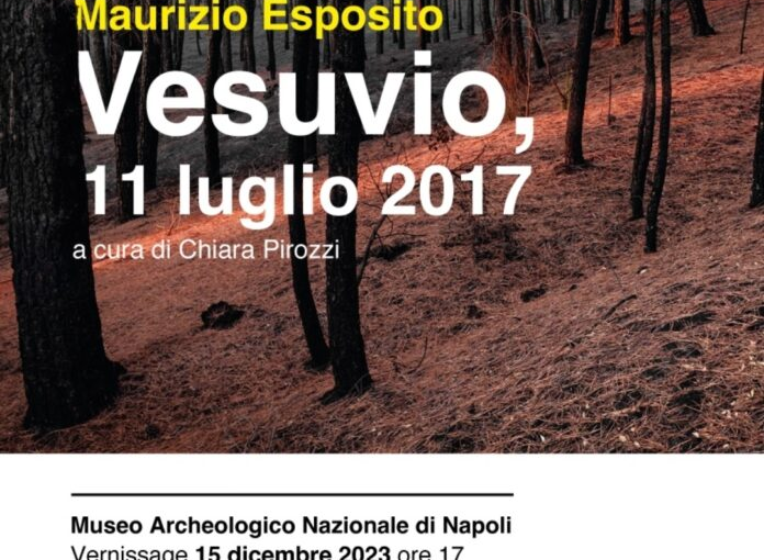 “Vesuvio, 11 luglio 2017”, a cura di Chiara Pirozzi. MANN – Museo Archeologico Nazionale di Napoli